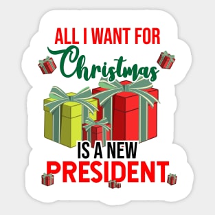 all i want for christmas is a new president Sticker